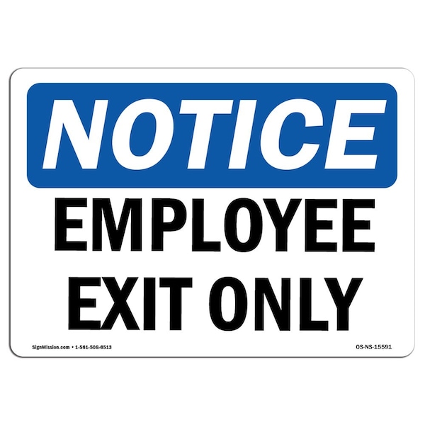 OSHA Notice Sign, NOTICE Employee Exit Only, 24in X 18in Aluminum, 18"W, 24" L, Landscape